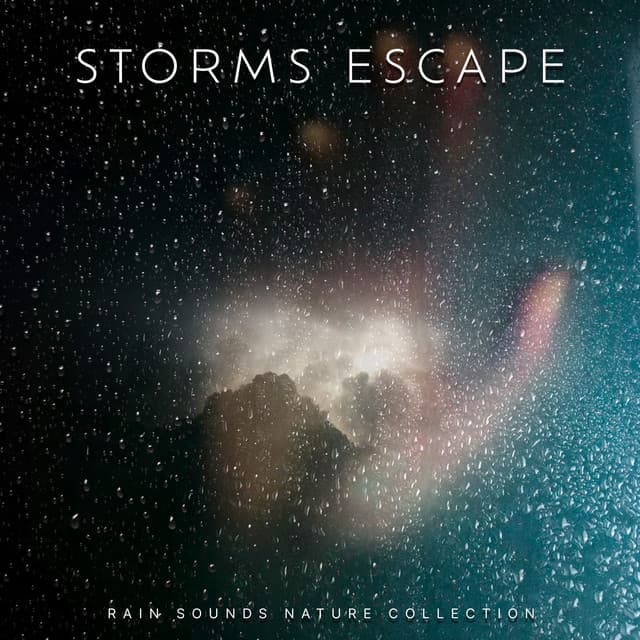Storms Escape - Rain Sounds Nature Collection