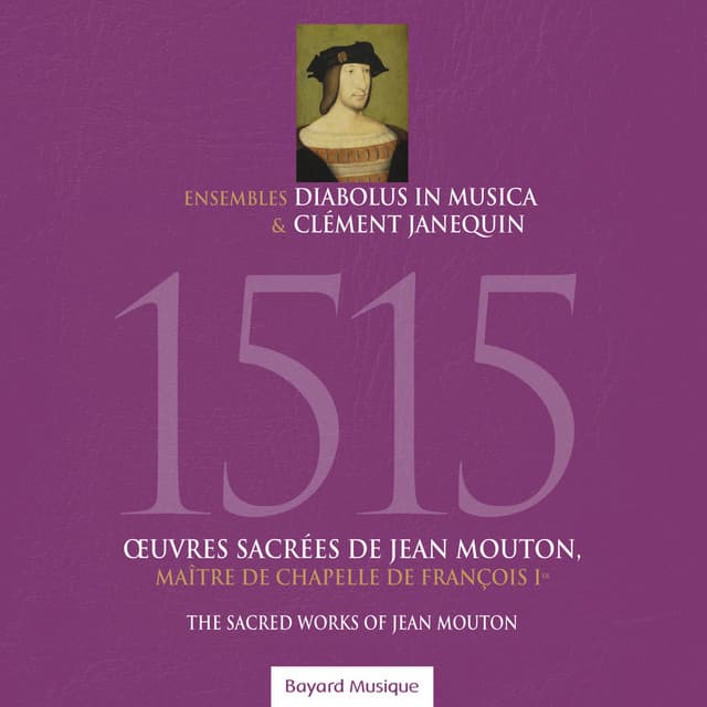 1515 - Œuvres sacrées de Jean Mouton, maître de chapelle de François Ier - Jean Mouton
