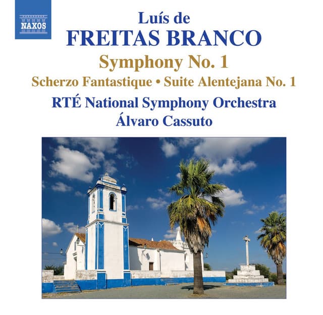 Freitas Branco: Orchestral Works, Vol. 1: Symphony No. 1 - Scherzo Fantasique - Suite Alentejana No. 1 - Luis de Freitas Branco