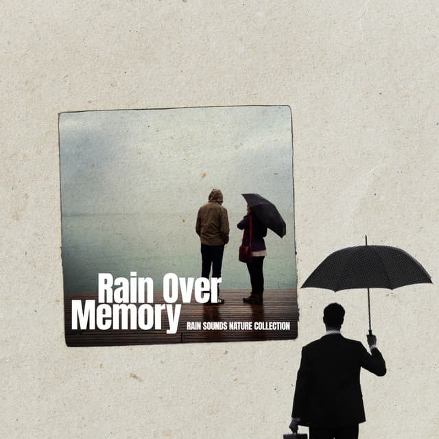 Rain Over Memory - Rain Sounds Nature Collection