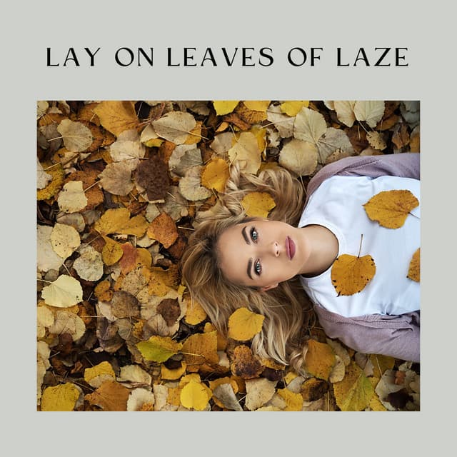 Lay on Leaves of Laze - Organic Nature Sounds