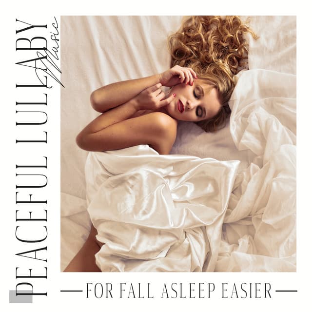 Peaceful Lullaby Music for Fall Asleep Easier: Relaxing Night Routine for Body and Mind - Trouble Sleeping Music Universe