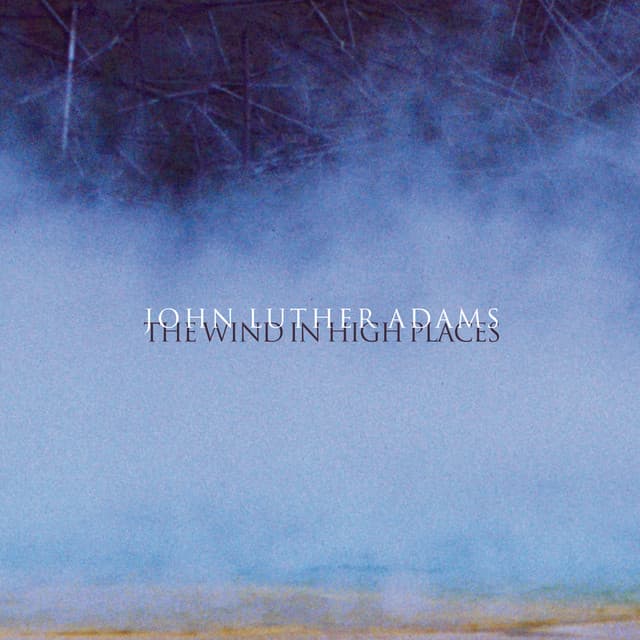 The Wind in High Places - John Luther Adams