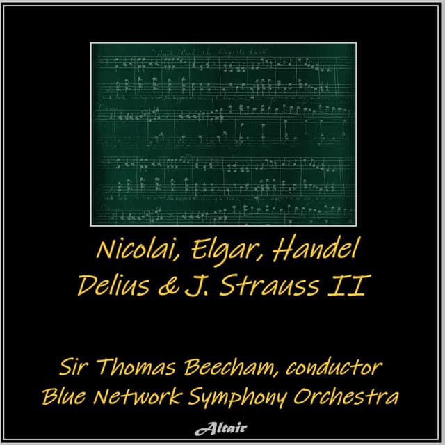 Nicolai, Elgar, Handel, Delius & J. Strauss II - Blue Network Symphony Orchestra