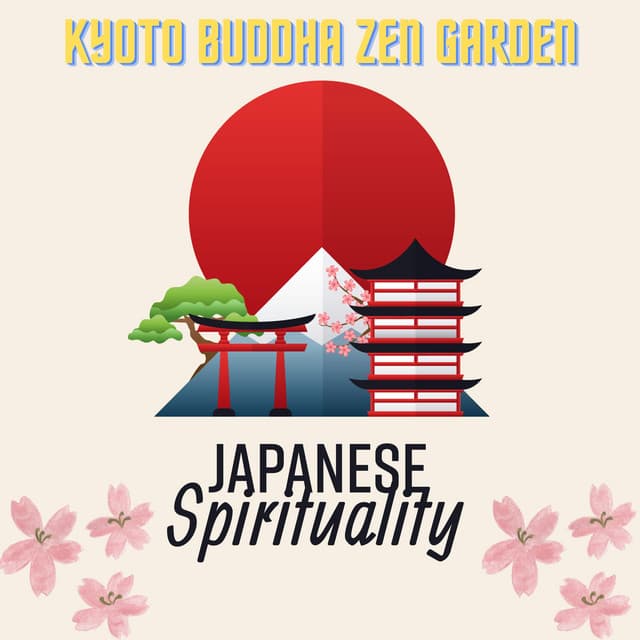 Kyoto Buddha Zen Garden: Japanese Spirituality Music for Peaceful Meditation, Land of Cherry Blossom, Nature Music, Japanese Harmony, Oriental Mindfulness - Buddha Lounge Ensemble