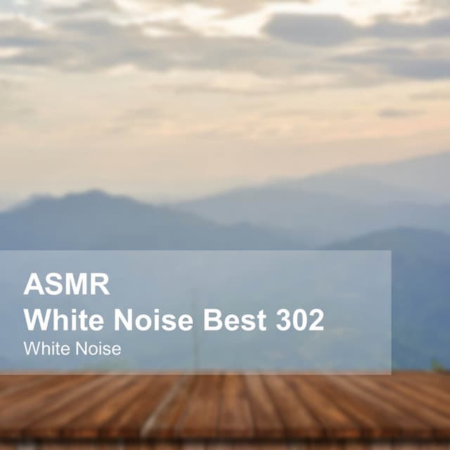 White Noise ASMR Best 302 - White Noise