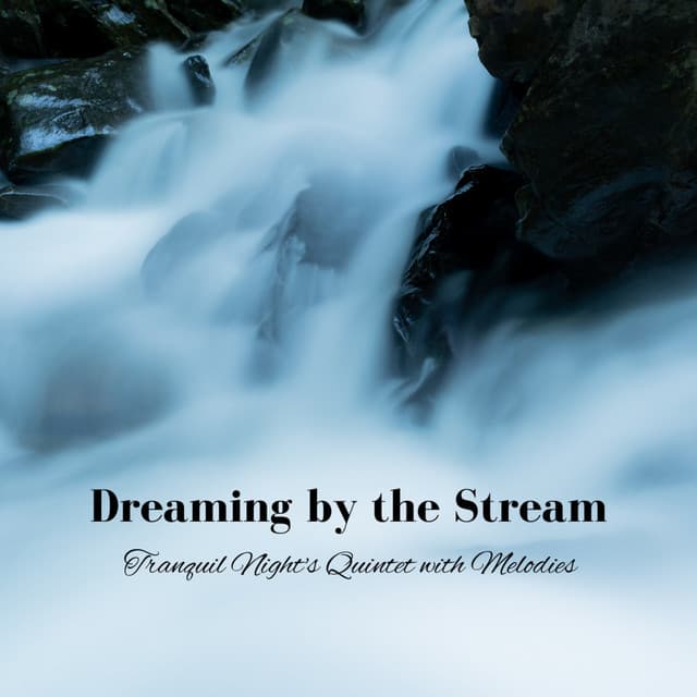 Dreaming by the Stream: Tranquil Night's Quintet with Melodies - Peaceful Dreams