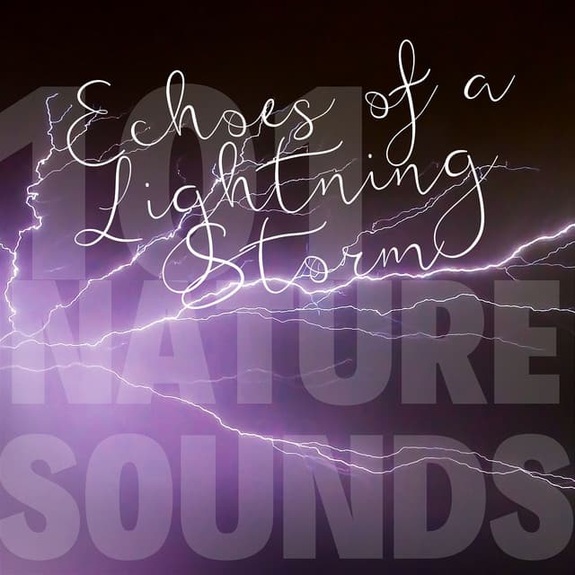 Echoes of a Lightning Storm - 101 Nature Sounds