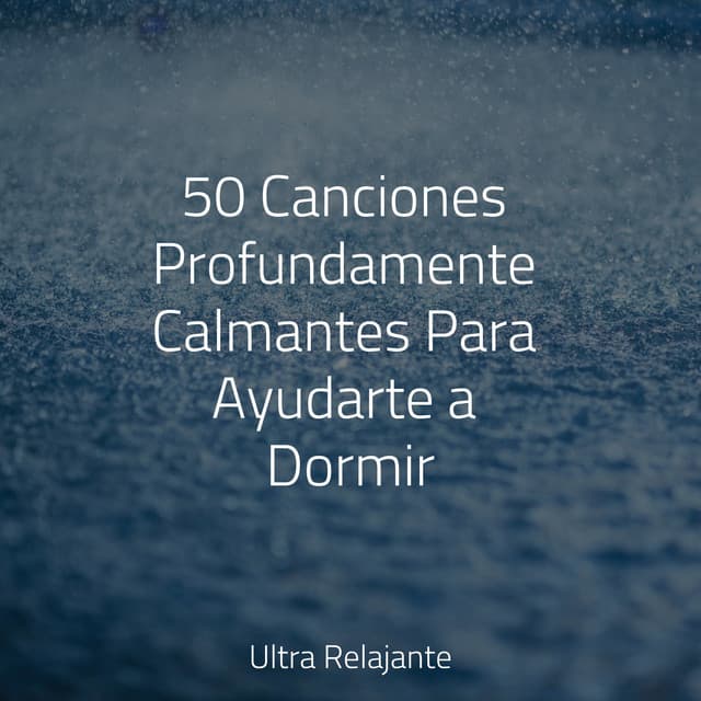 50 Canciones Profundamente Calmantes Para Ayudarte a Dormir - Dormir e Meditar