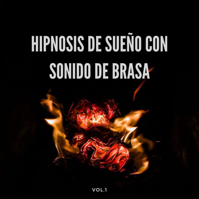 Hipnosis de Sueño con Sonido de Brasa Vol. 1 - Hipnoterapia