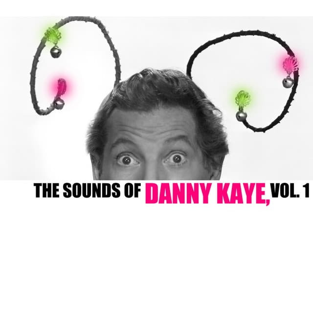 The Sounds of Danny Kaye, Vol. 1 - Danny Kaye