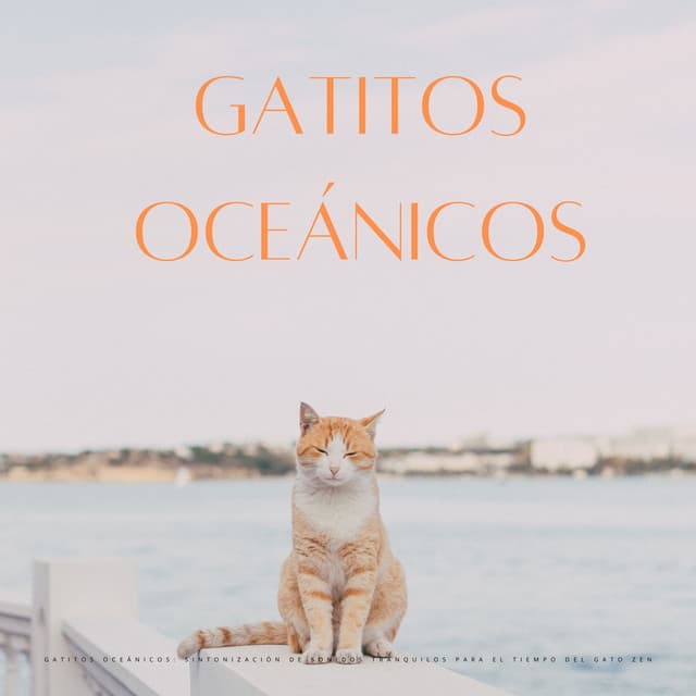 Gatitos Oceánicos: Sintonización De Sonidos Tranquilos Para El Tiempo Del Gato Zen - Las Olas Del Mar