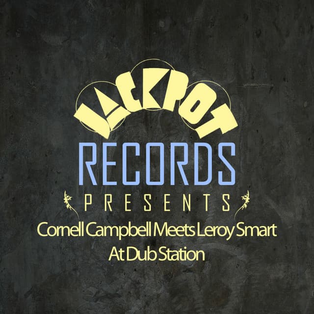 Jackpot Presents Cornell Campbell Meets Leroy Smart at Dub Station - King Tubby