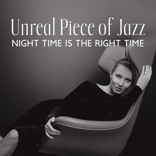 Unreal Piece of Jazz: Night Time Is the Right Time, Perfect for Relaxation at Night, Sensitive Good Jazz, Flowing Midnight - Acoustic Hits