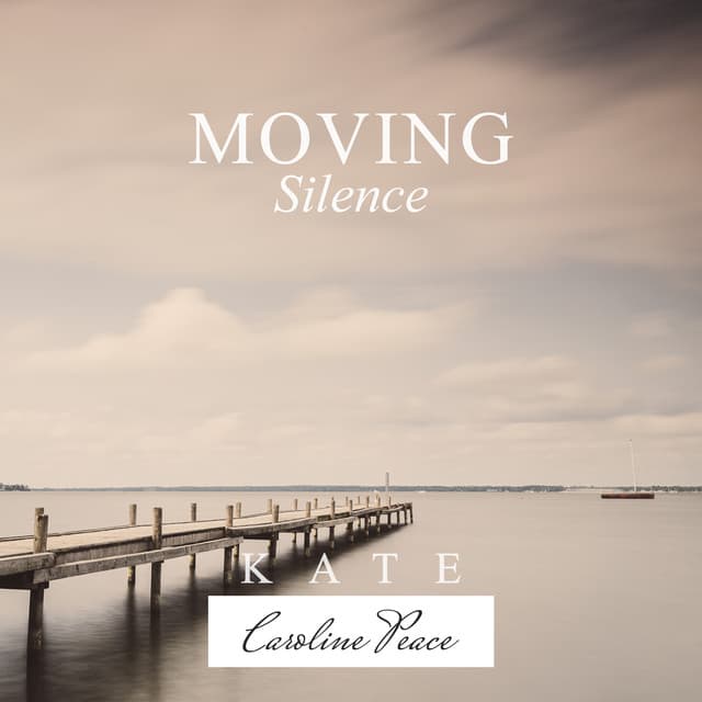 Moving Silence - Kate - Caroline Peace