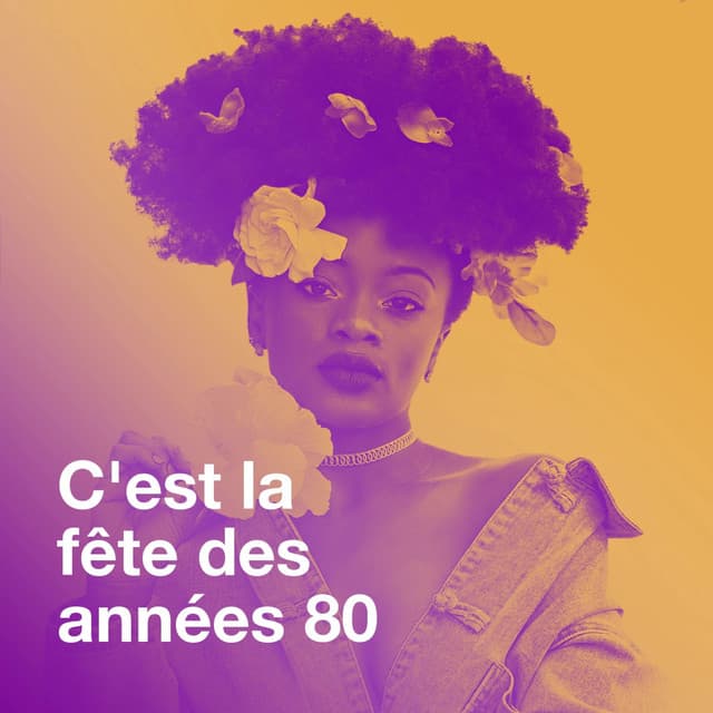 C'est la fête des années 80 - Variété Française