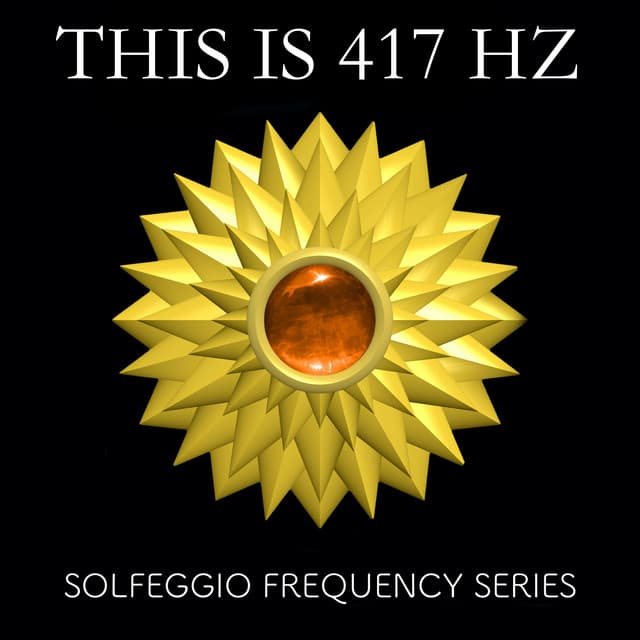 This is 417 Hz - Solfeggio Frequency Series - Sound Bath