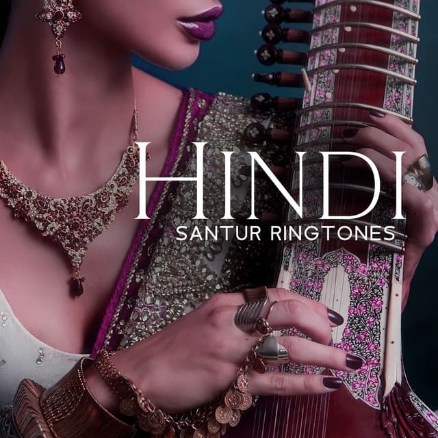 Hindi Santur Ringtones – New Summer Oriental Rhythms - Casual Ringtones