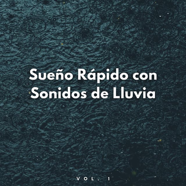 Sueño Rápido Con Sonidos De Lluvia Vol. 1 - Agradable sonido de lluvia para dormir