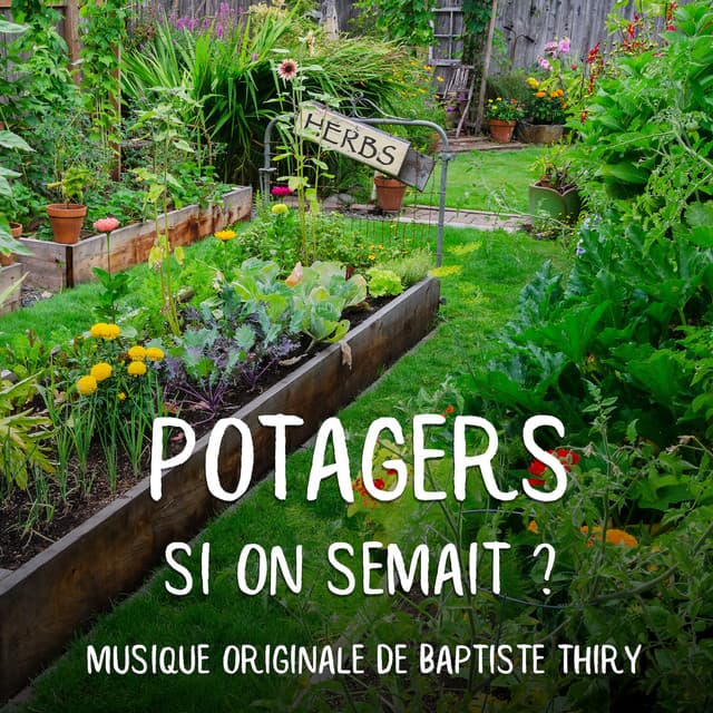 Potagers: Si On Semait ? Musique Originale de Baptiste Thiry - Baptiste Thiry