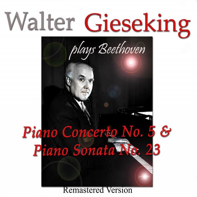 Walter Gieseking Plays Beethoven: Piano Concerto No. 5 & Piano Sonata No. 23 - Grober Berlin Rundfunk Orchester