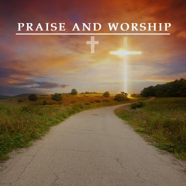 Worship Songs For Praise - Praise and Worship
