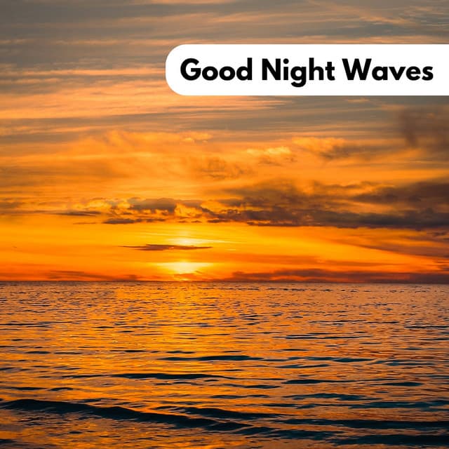 Good Night Waves - Rivers and Streams