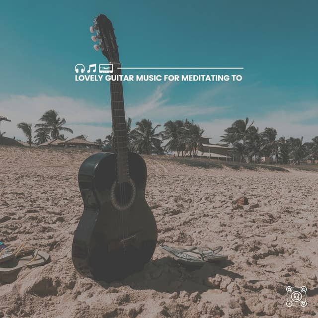 Lovely Guitar Music for Meditating To - Acoustic Guitar Music