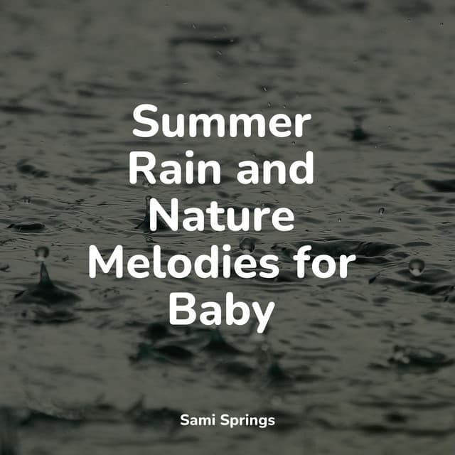 Summer Rain and Nature Melodies for Baby - Sons da Natureza Relax