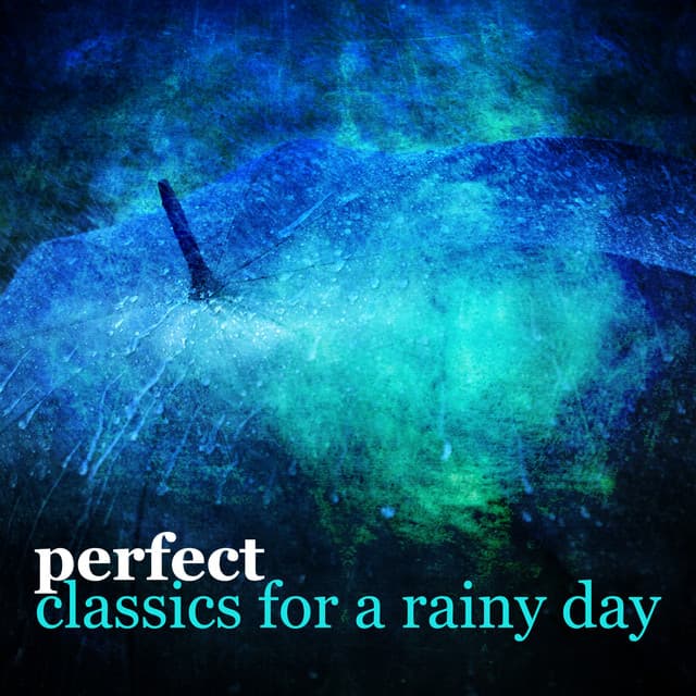 Perfect Classics for a Rainy Day - Classics for a Rainy Day