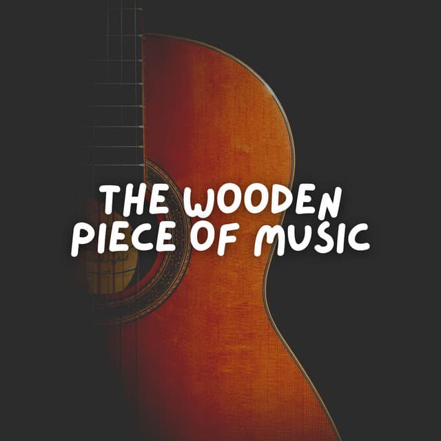 The Wooden Piece of Music - Guitar