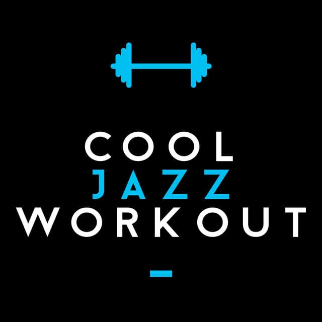 Cool Jazz Workout - Cool Jazz Music Club