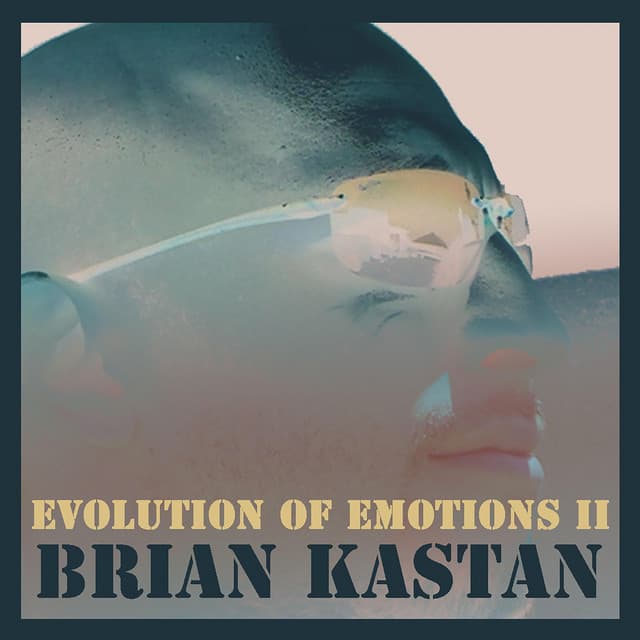 Evolution of Emotions II - Brian Kastan