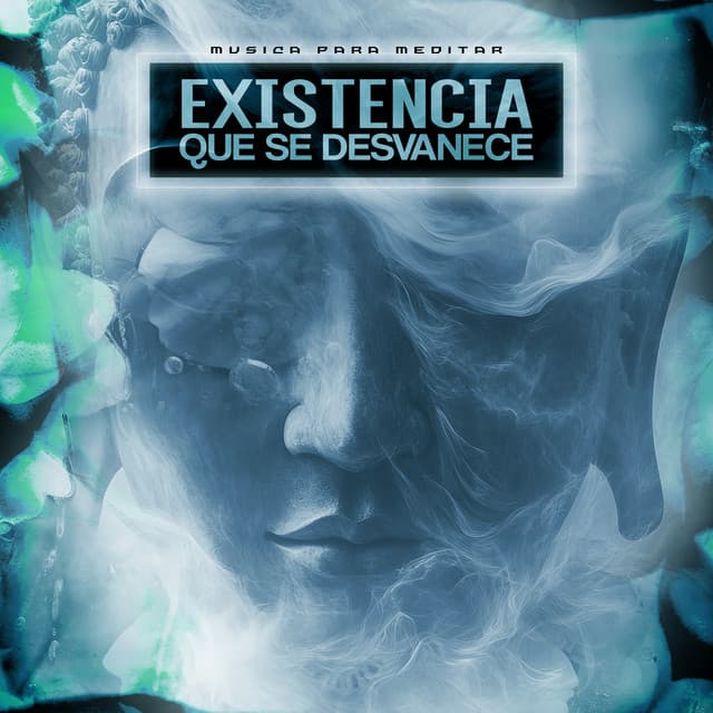 Existencia que se desvanece - Musica para Meditar