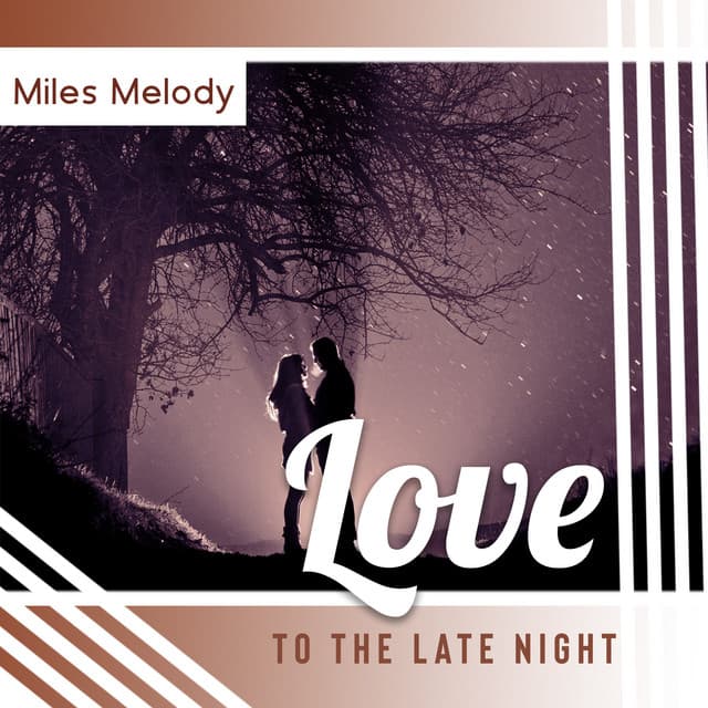 Love to the Late Night - Miles Melody