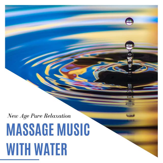 Massage Music with Water: New Age Pure Relaxation - Massage Music