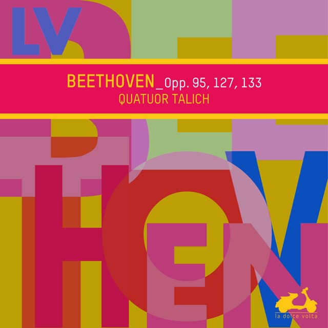 Beethoven: Opp. 95, 127, 133 - Ludwig van Beethoven
