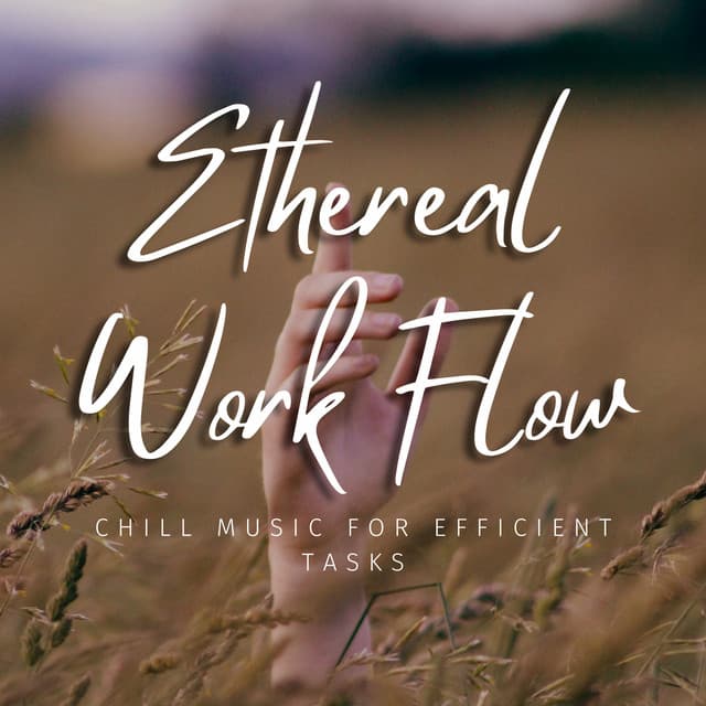 Ethereal Work Flow: Chill Music for Efficient Tasks - Business Background Music Consort