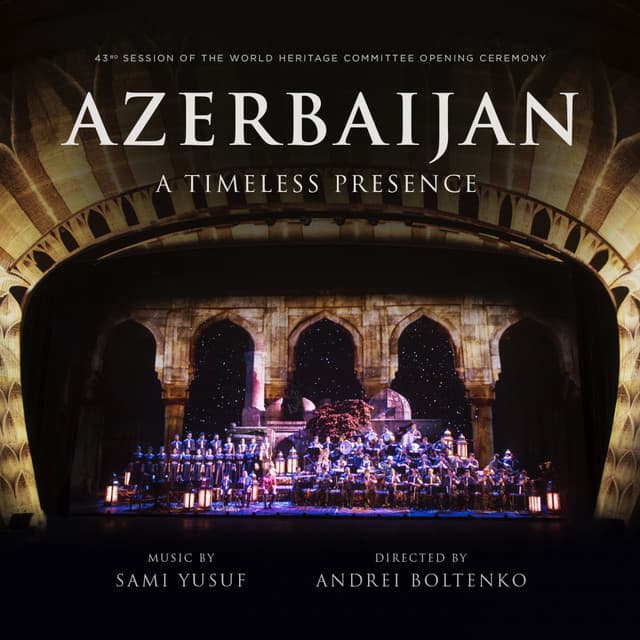 Azerbaijan: A Timeless Presence - Sami Yusuf