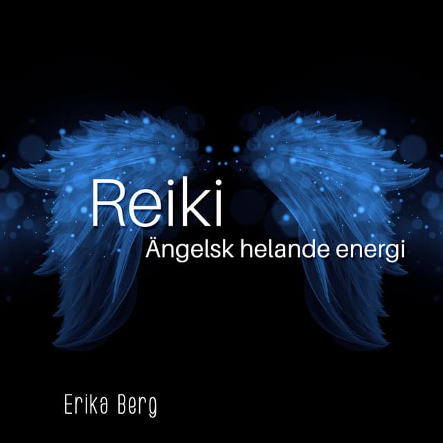 Reiki: Ängelsk helande energi - Erika Berg