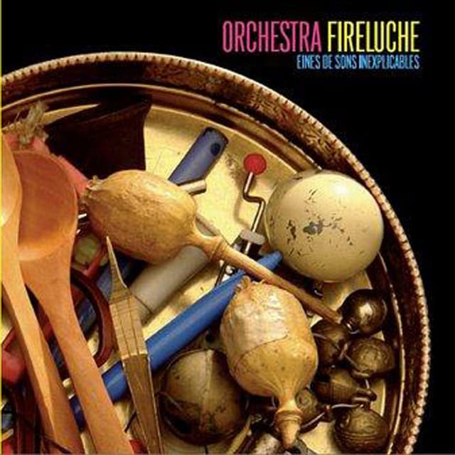 Eines de sons inexplicables - Orchestra Fireluche