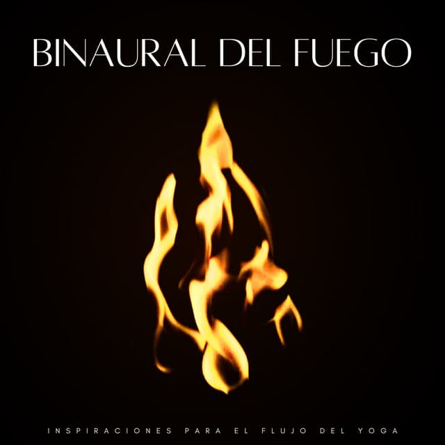 Binaural Del Fuego: Inspiraciones Para El Flujo Del Yoga - Frecuencias de tierra y frecuencias de 432 Hz