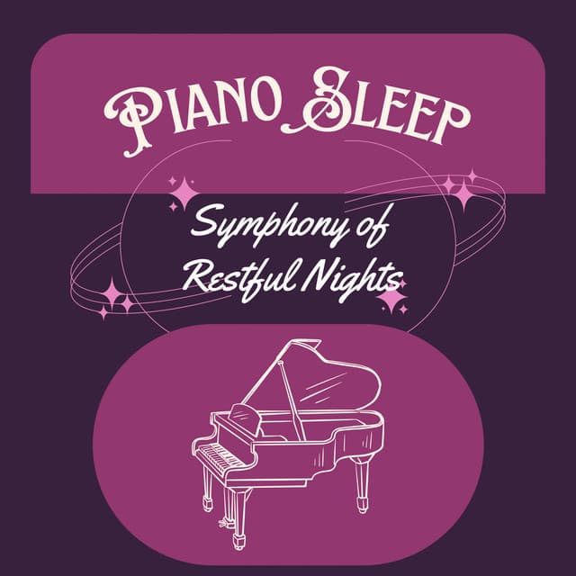Piano Sleep: Symphony of Restful Nights - Sleeping Piano