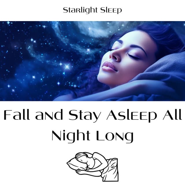 Fall and Stay Asleep All Night Long - Starlight Sleep