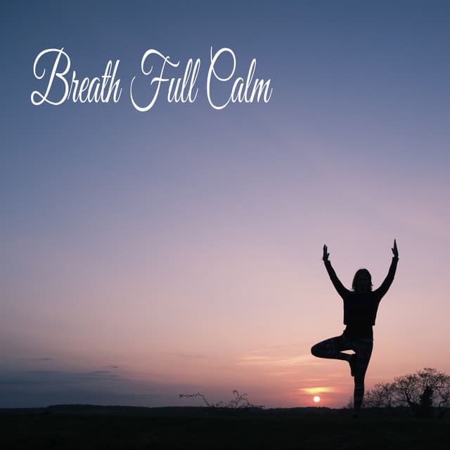 Breath Full Calm - Música Relajante