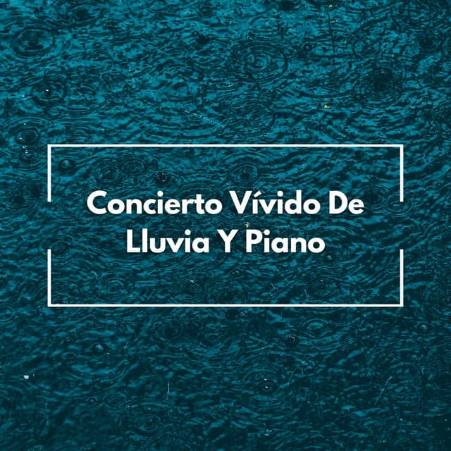 Concierto Vívido De Lluvia Y Piano - Estudio de sonidos de lluvia