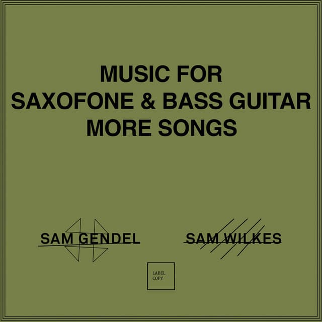 Music for Saxofone & Bass Guitar More Songs - Sam Gendel