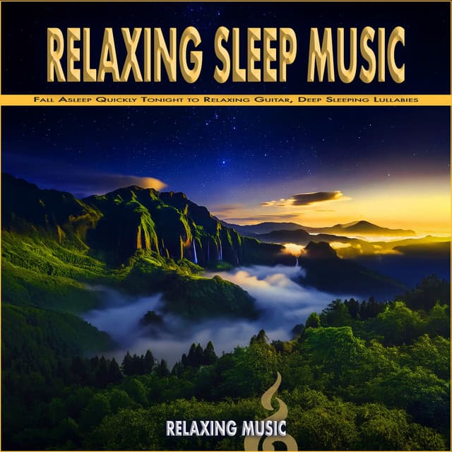Relaxing Sleep Music: Fall Asleep Quickly Tonight to Relaxing Guitar, Deep Sleeping Lullabies - Relaxing Music for Stress Relief
