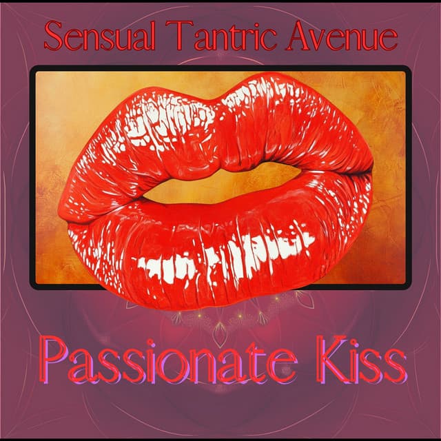 Passionate Kiss - Sensual Tantric Avenue