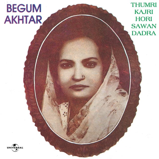 Thumri - Kajri - Hori - Sawan - Dadra - Begum Akhtar